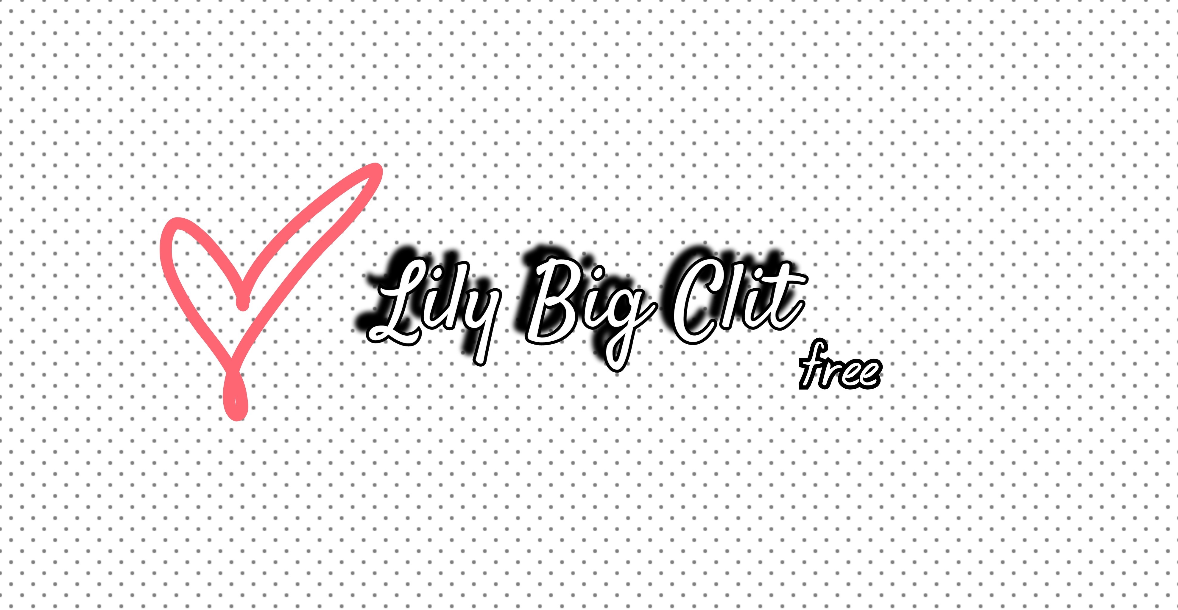 Lily Big Clit 🙊 FREE header