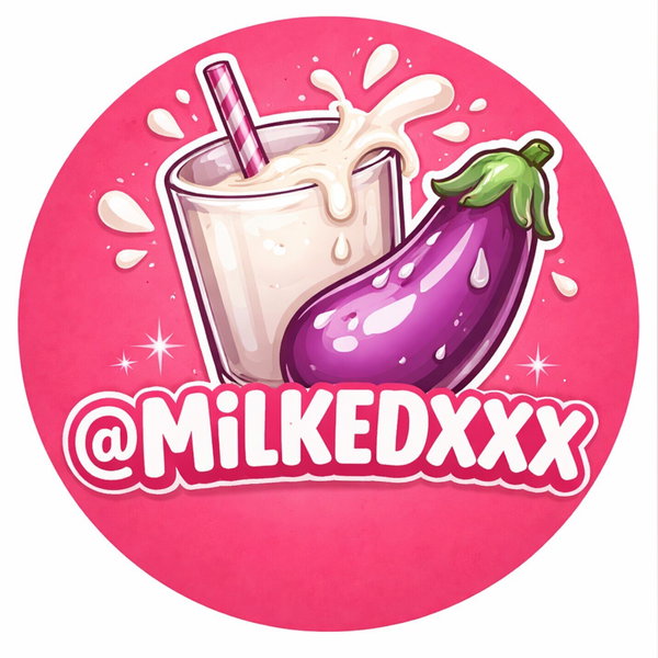 MILKEDXXX 🥛🍆